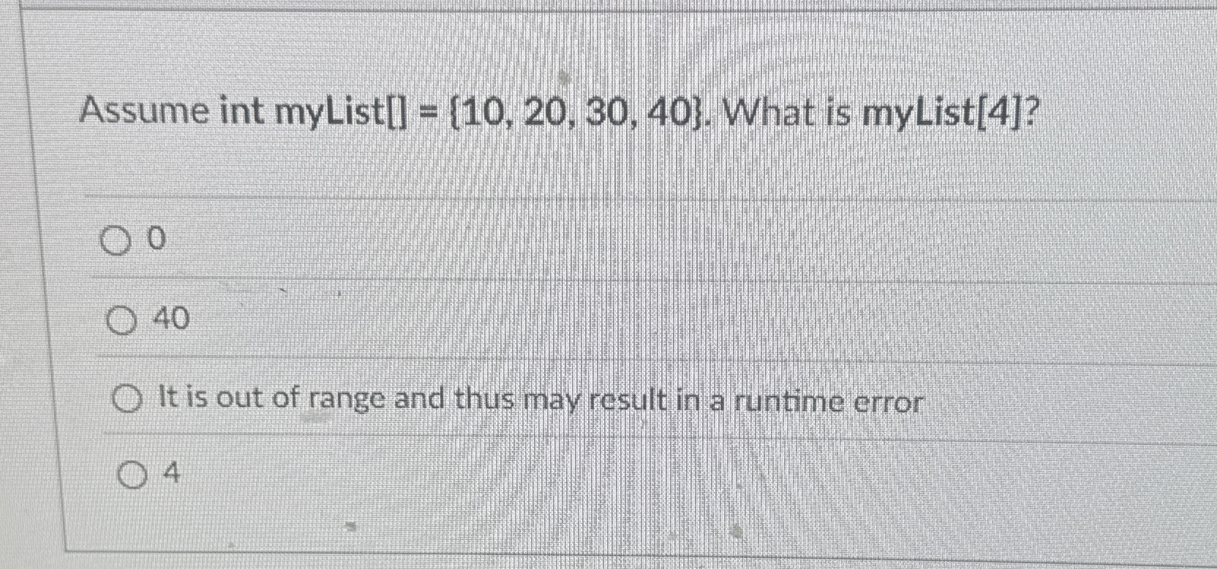 Assume int myList [ ] = { 1 0 , 2 0 , 3 0 , 4 0 }