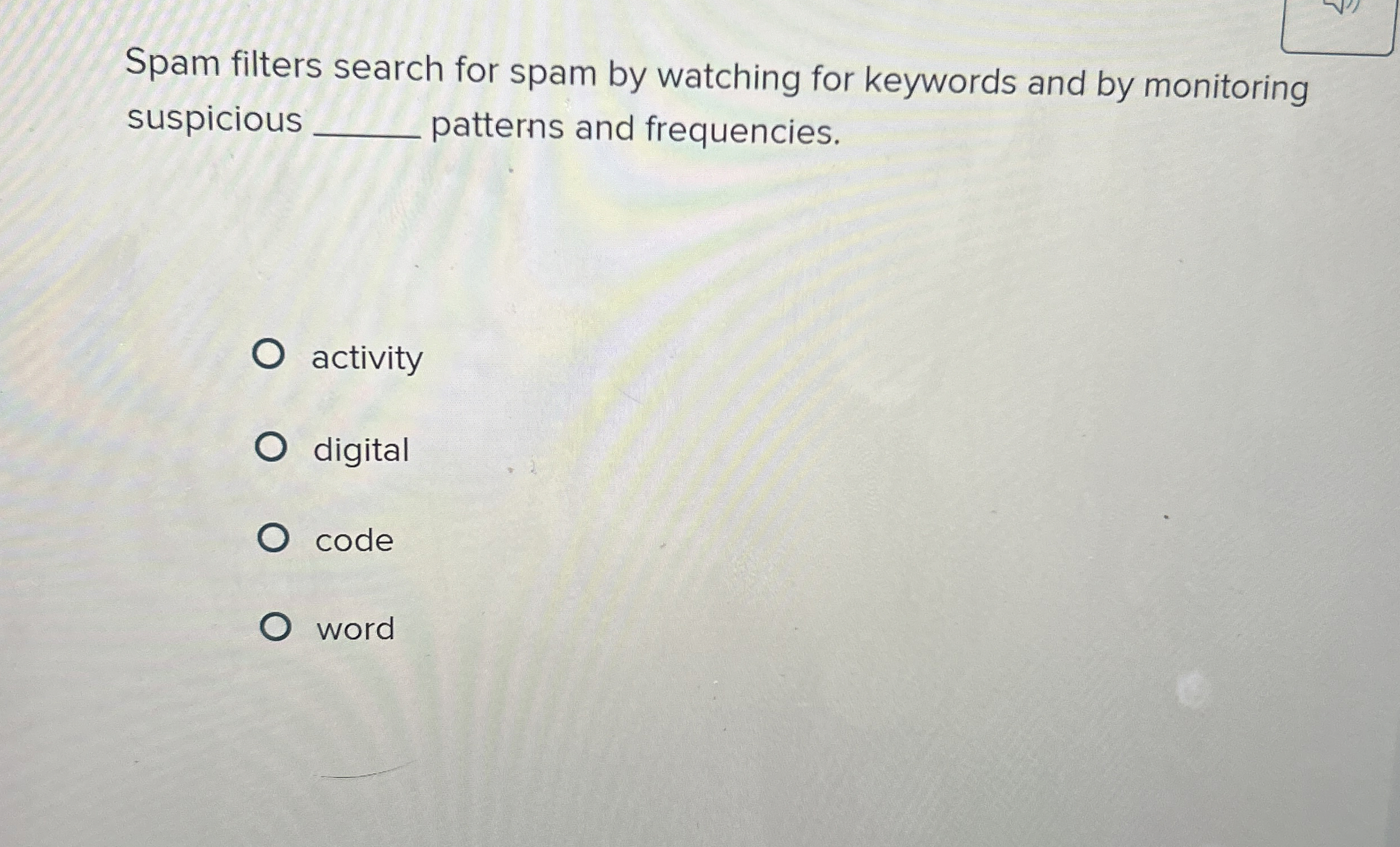 Spam filters search for spam by watching for