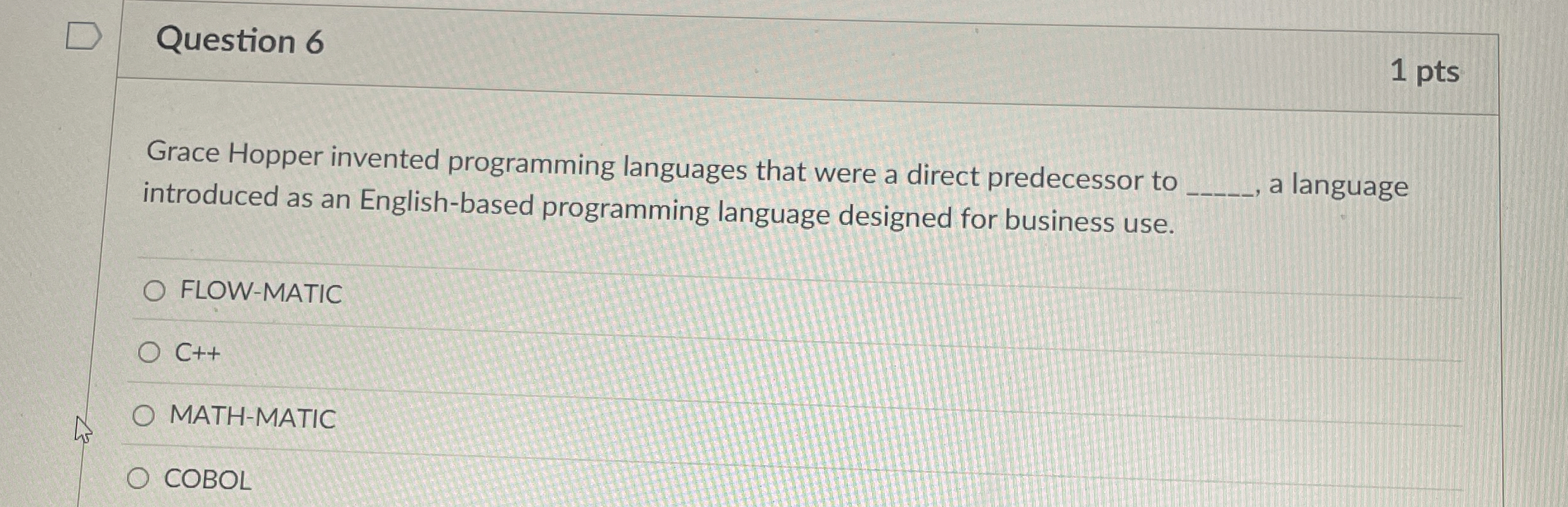 Question 6 Grace Hopper invented programming