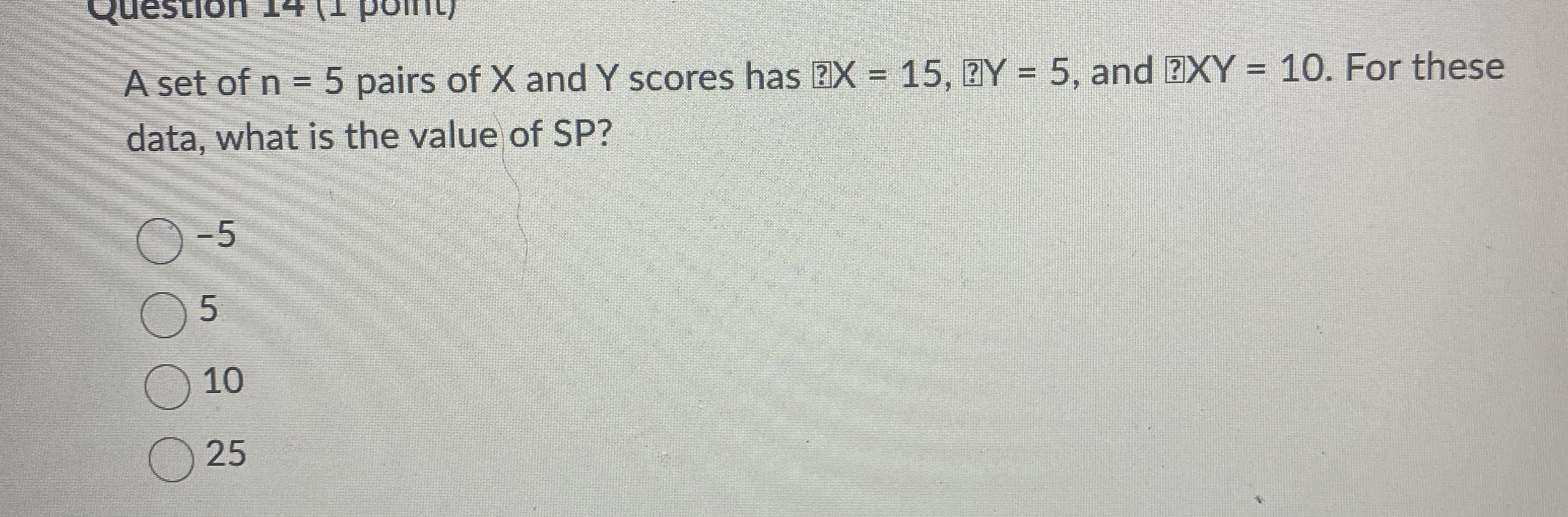 A set of n = 5 pairs of x and Y scores has ? x =
