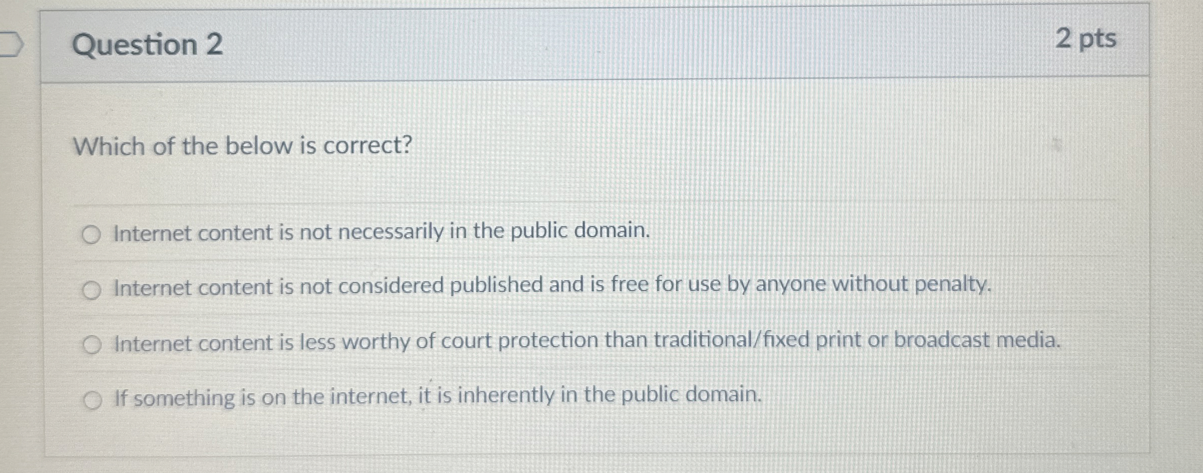 Question 2 2 pts Which of the below is correct?