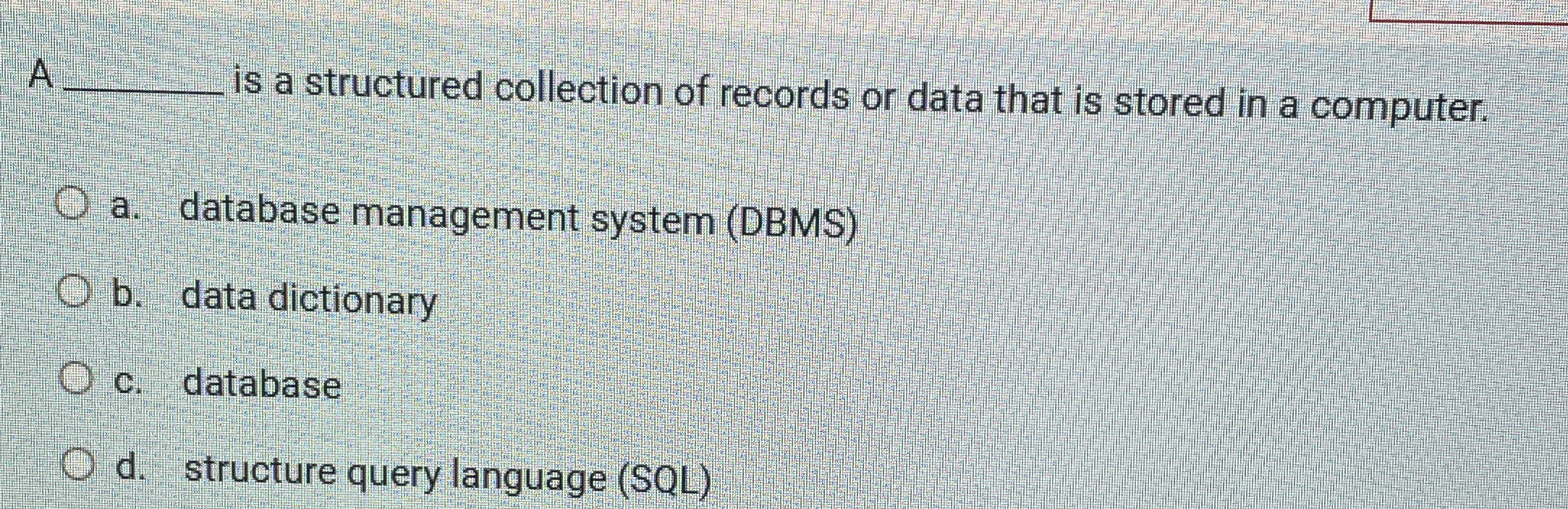 A q , is a structured collection of records or