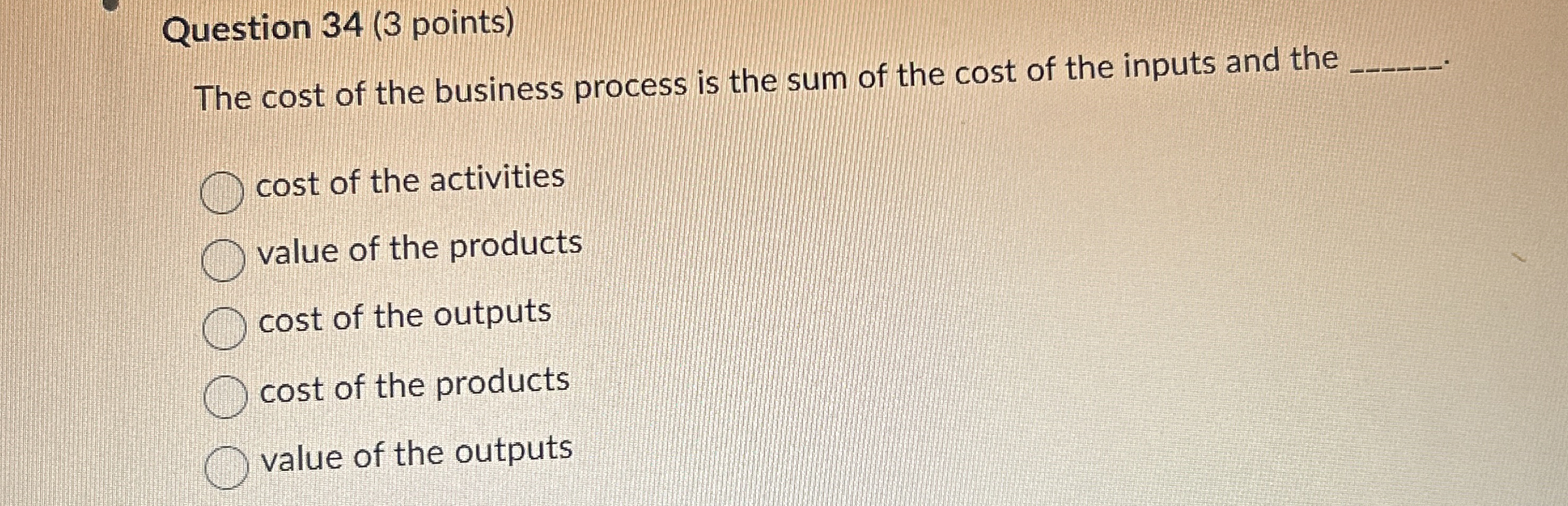 Question 3 4 ( 3 points ) The cost of the