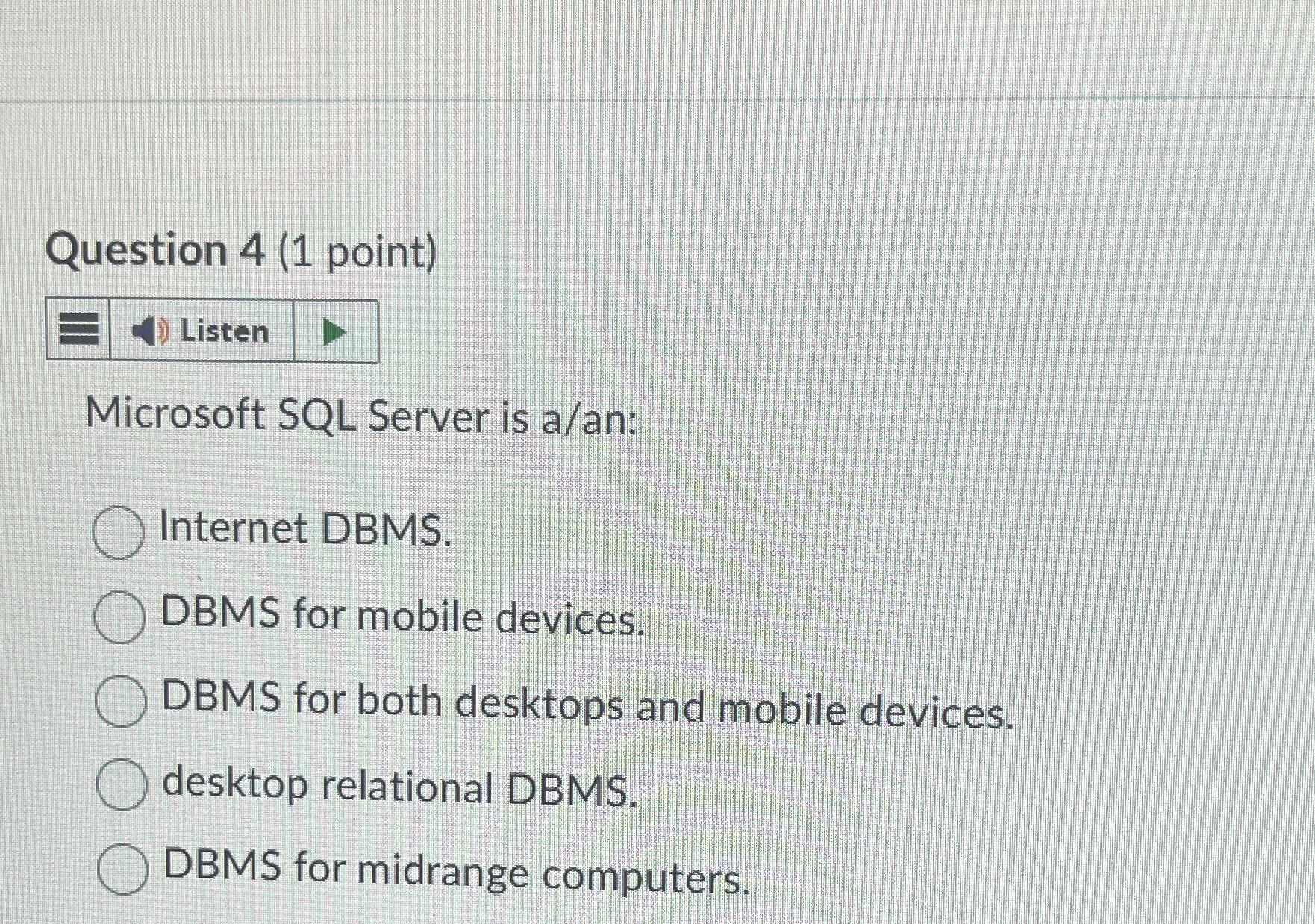 Question 4 ( 1 point ) Microsoft SQL Server is a
