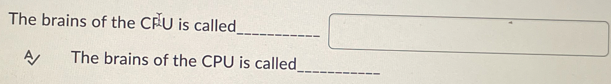 The brains of the C P U is called The brains of