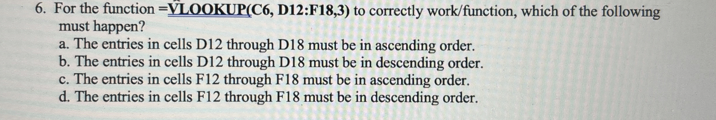 For the function = LOOKUP ( C 6 , D 1 2 :F 1 8 ,