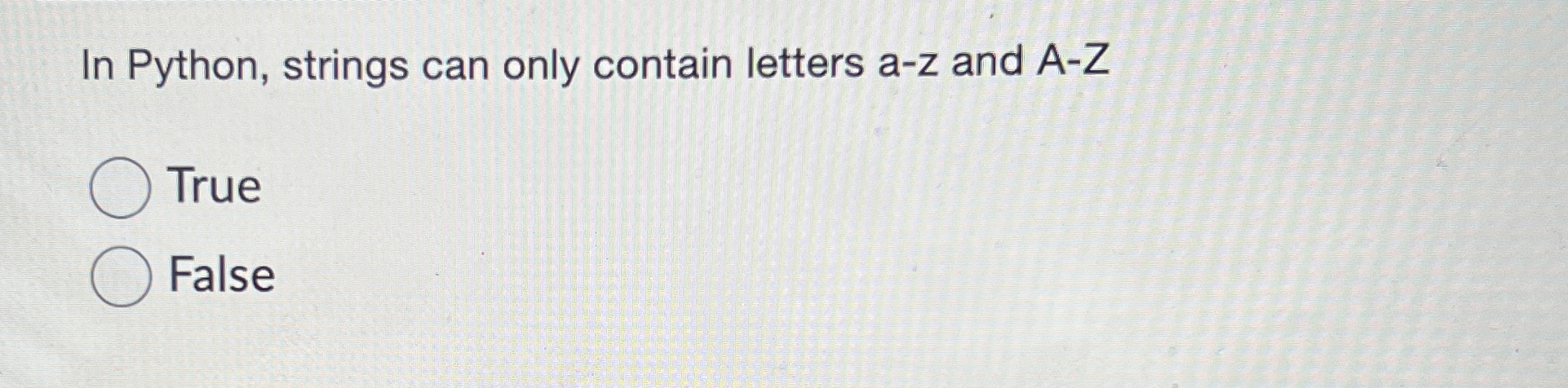 In Python, strings can only contain letters a - z