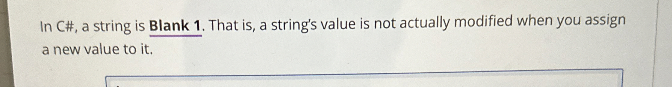 In C# , a string is Blank 1 . That is , a