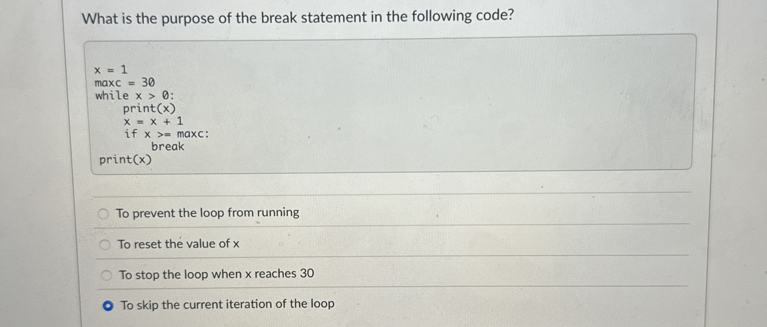 What is the purpose of the break statement in the