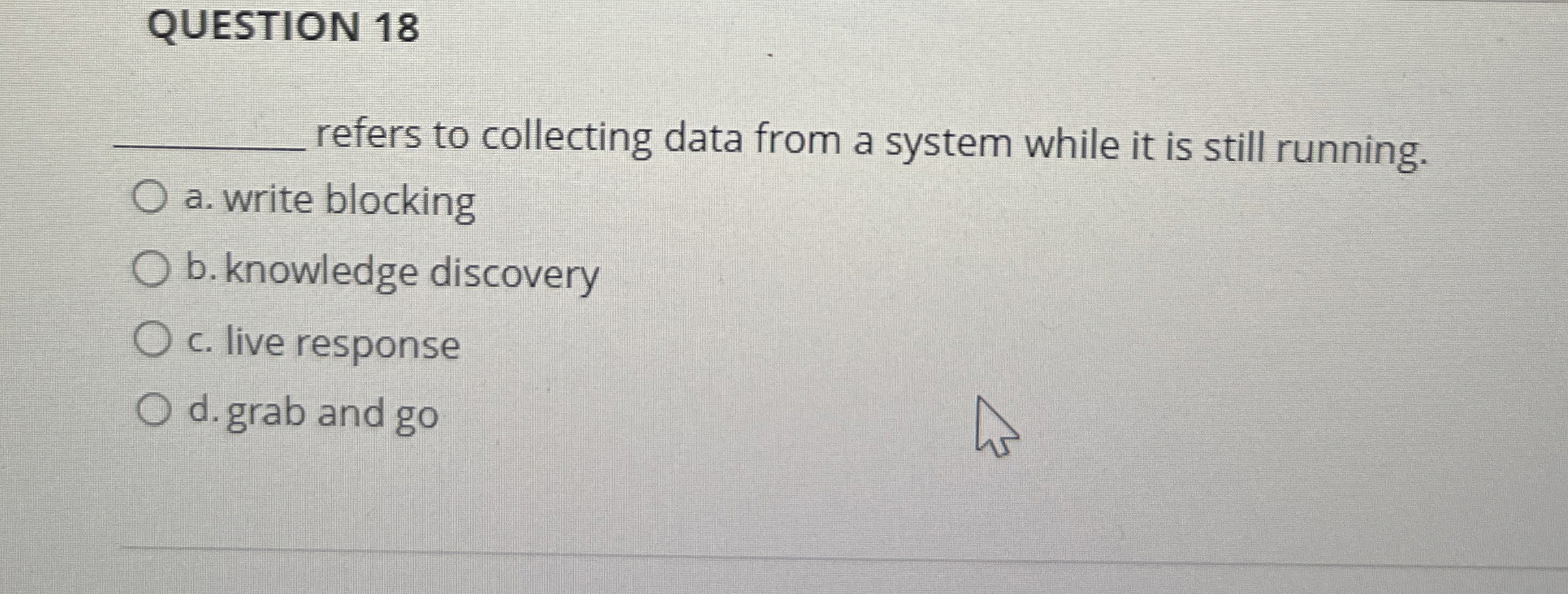 QUESTION 1 8 refers to collecting data from a