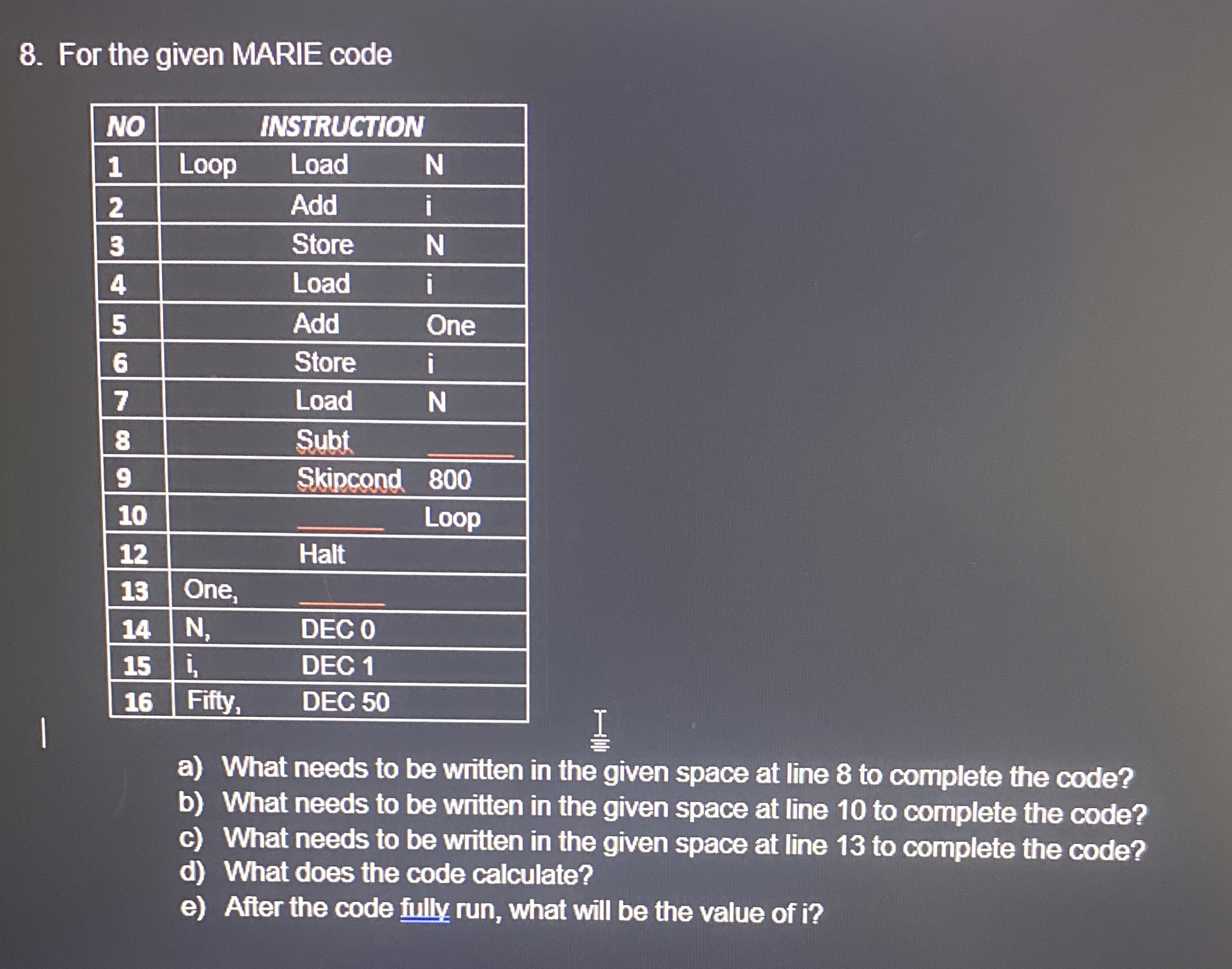 For the given MARIE code a ) What needs to be