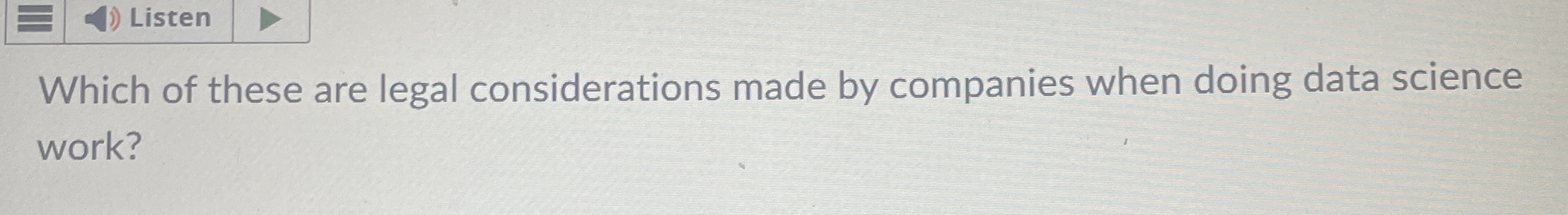 Listen Which of these are legal considerations