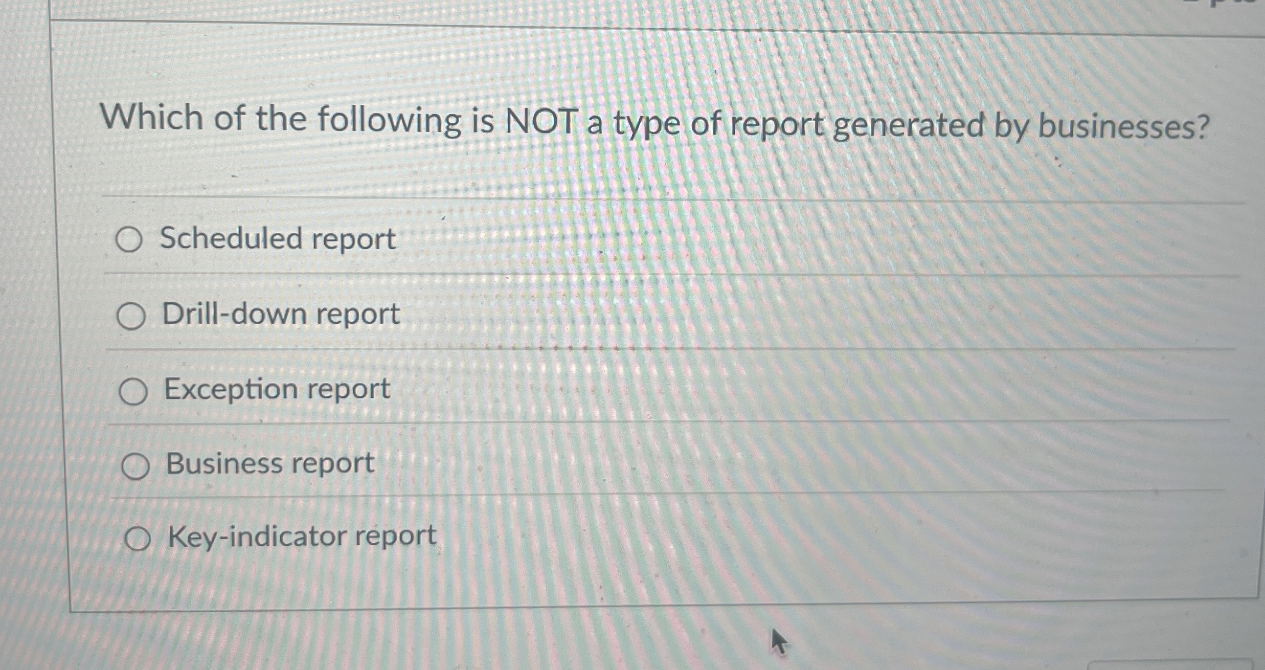 Which of the following is NOT a type of report