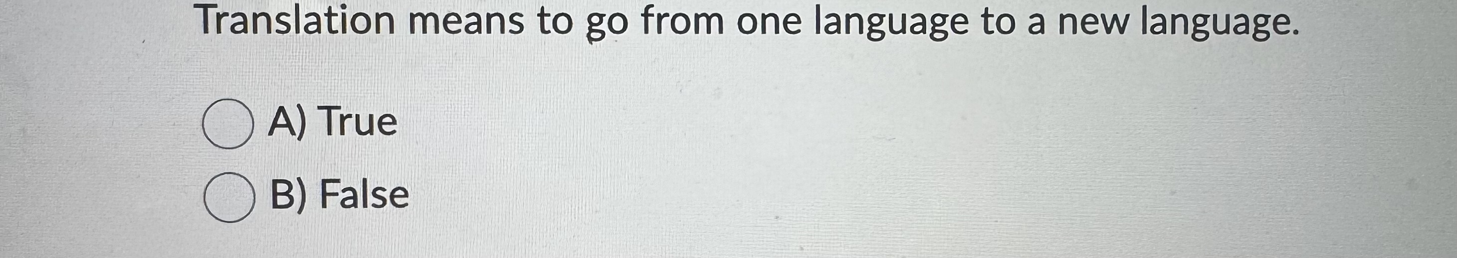 Translation means to go from one language to a