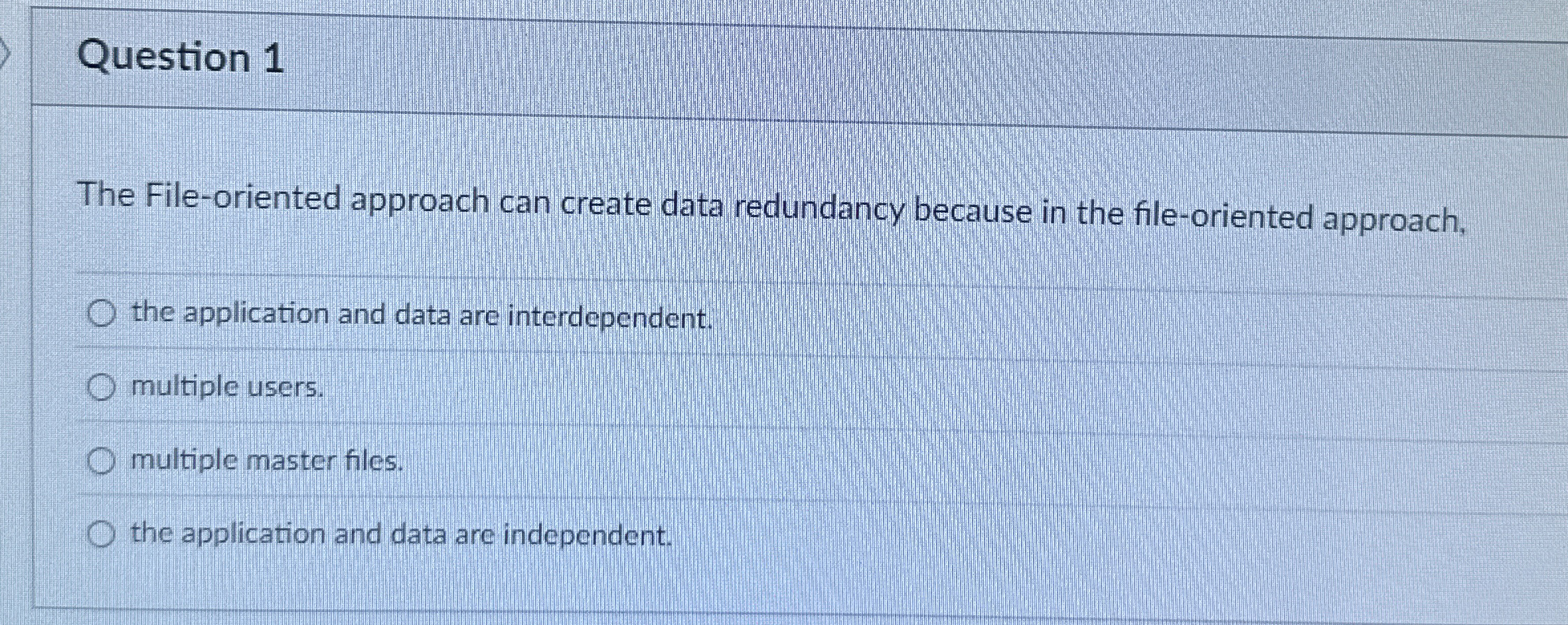 Question 1 The File - oriented approach can