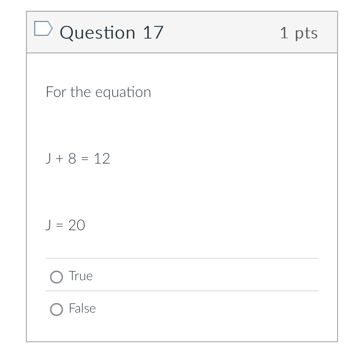 Question 1 7 1 pts For the equation J + 8 = 1 2 J