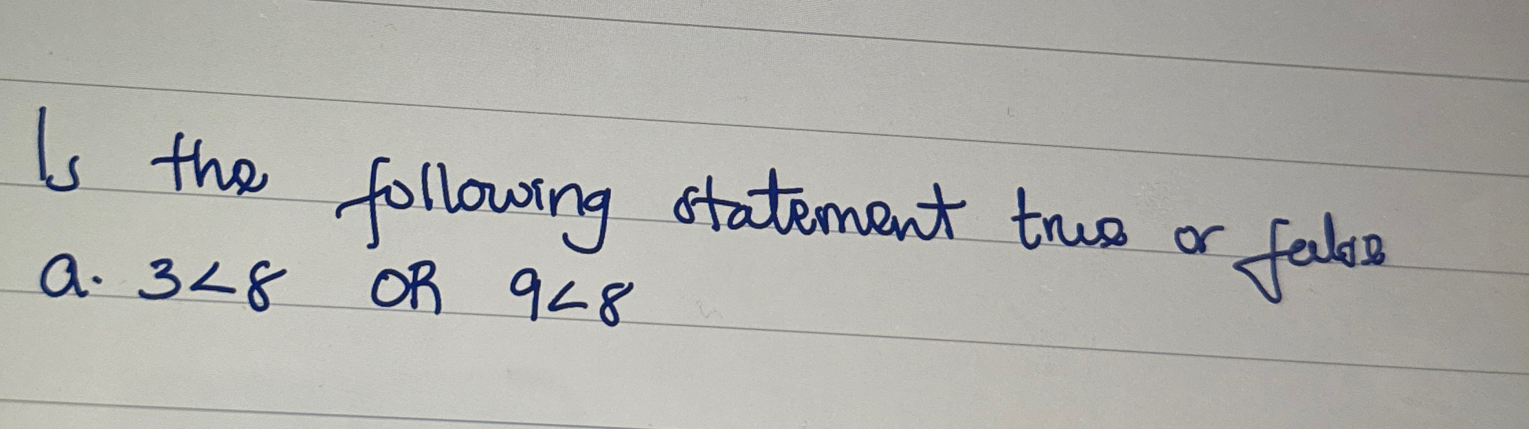 Is the following statement true or false a . 3 <