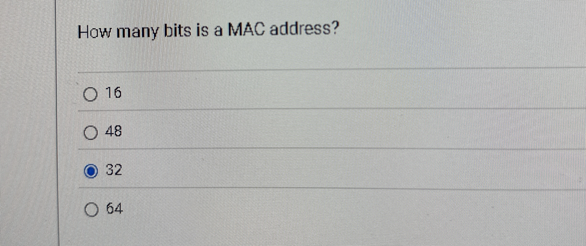 How many bits is a MAC address? 1 6 4 8 3 2 6 4