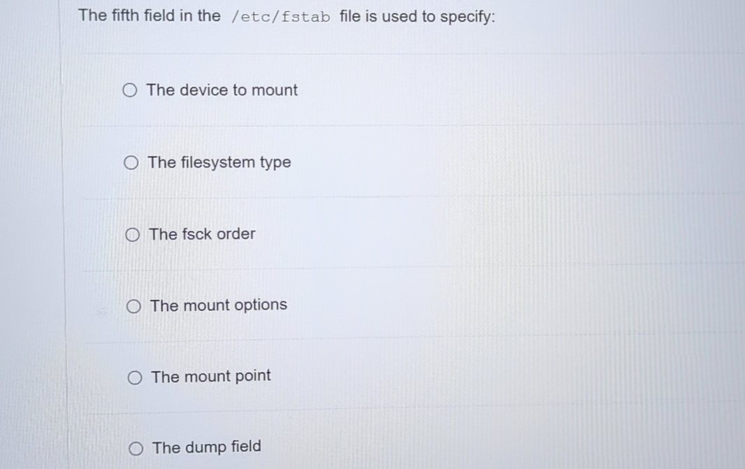 The fifth field in the / etc / fstab file is used