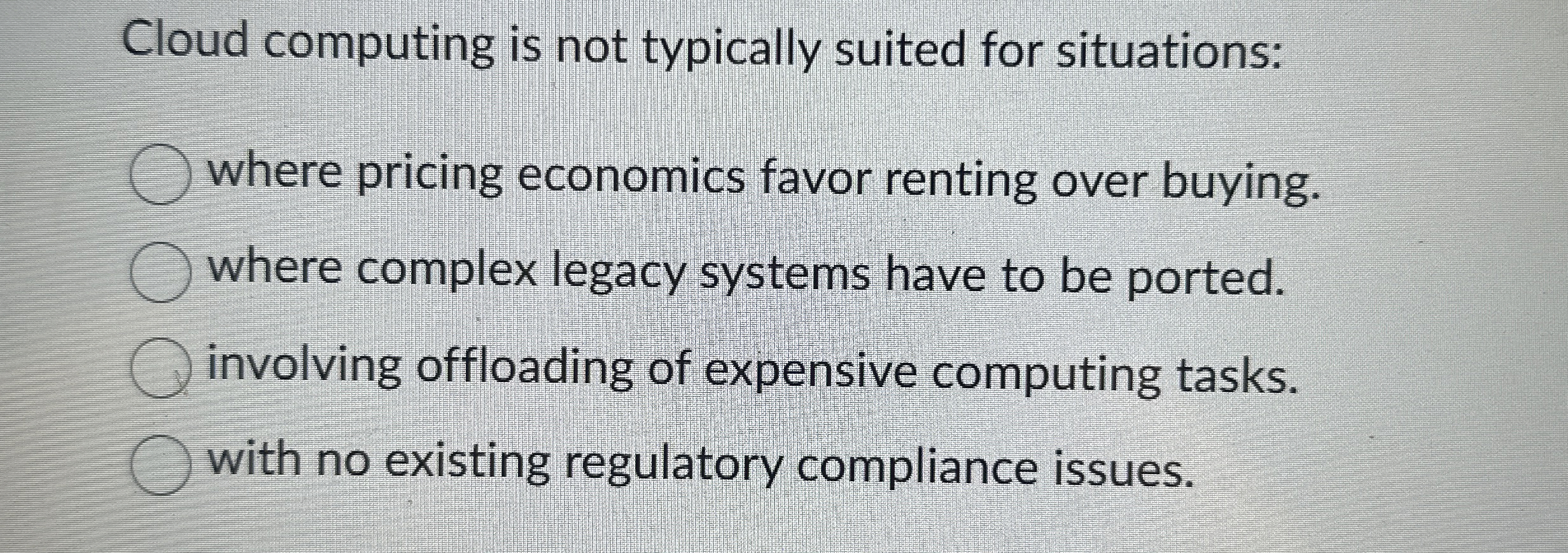 Cloud computing is not typically suited for