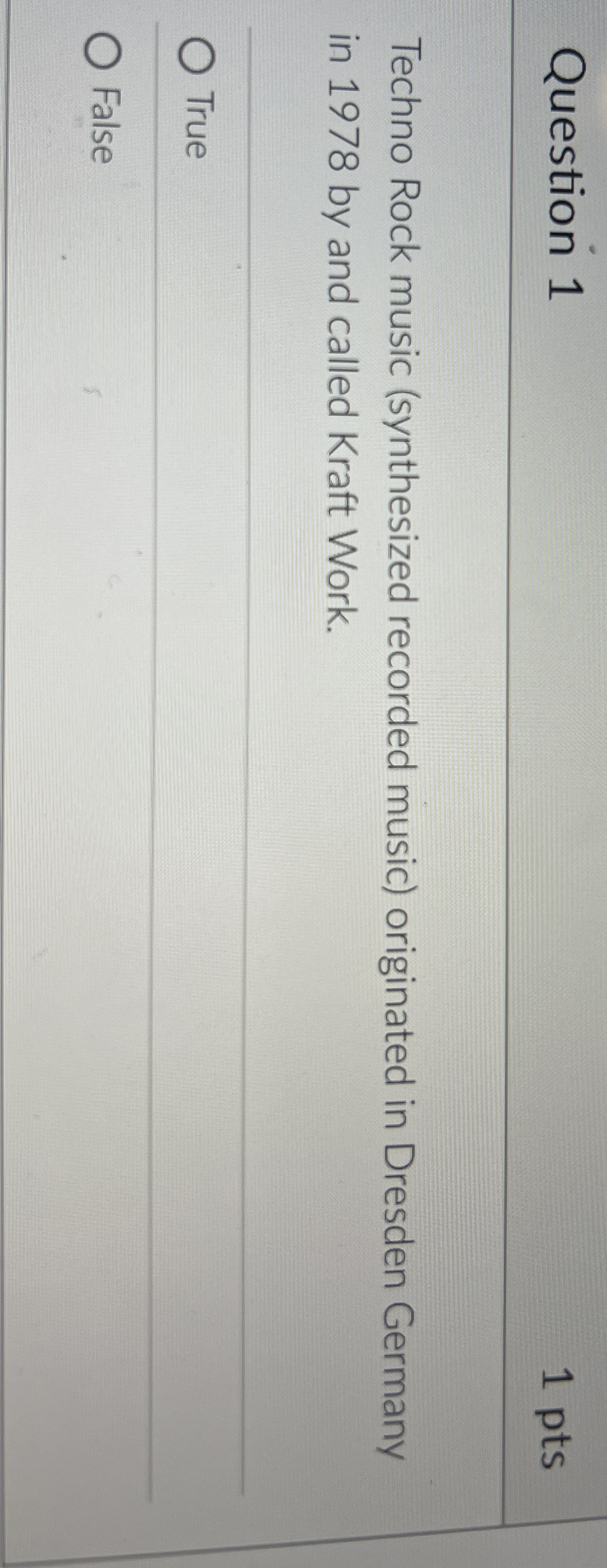 Question 1 1 pts Techno Rock music ( synthesized