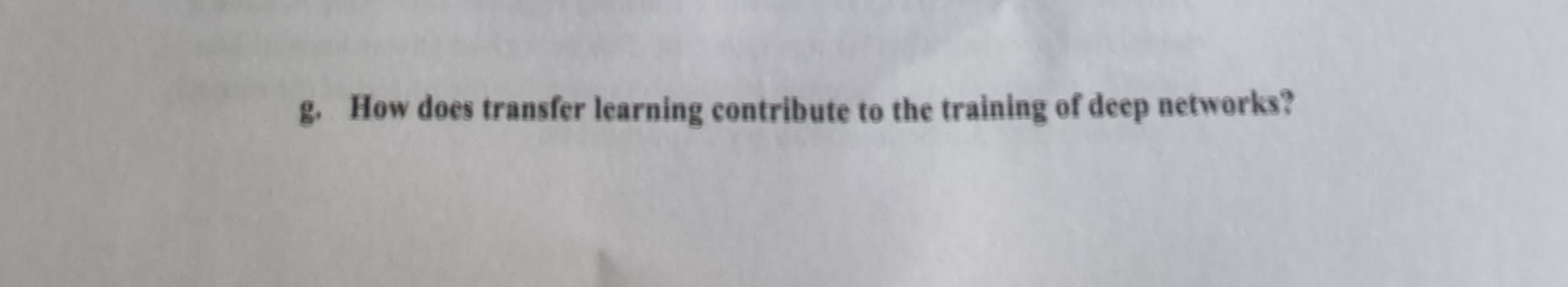 g . How does transfer learning contribute to the