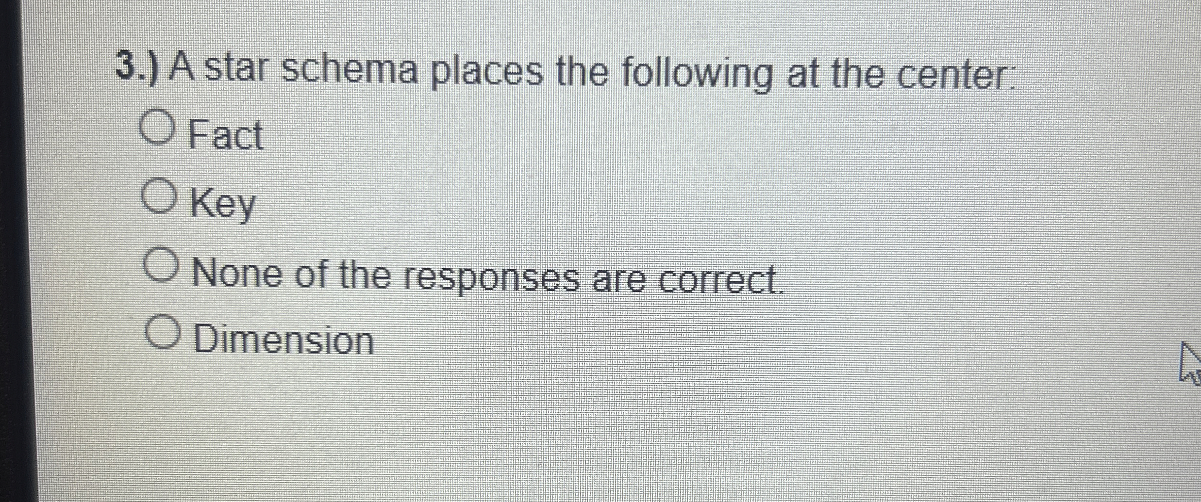 3 . ) A star schema places the following at the