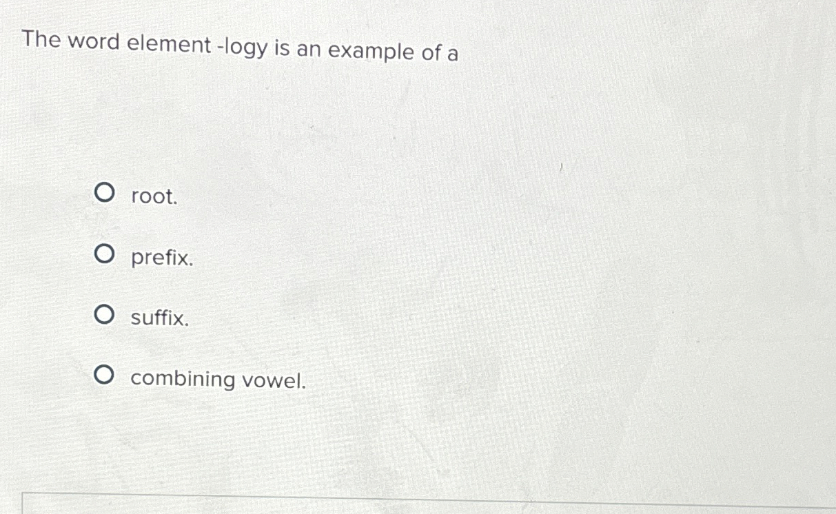 The word element - logy is an example of a root.