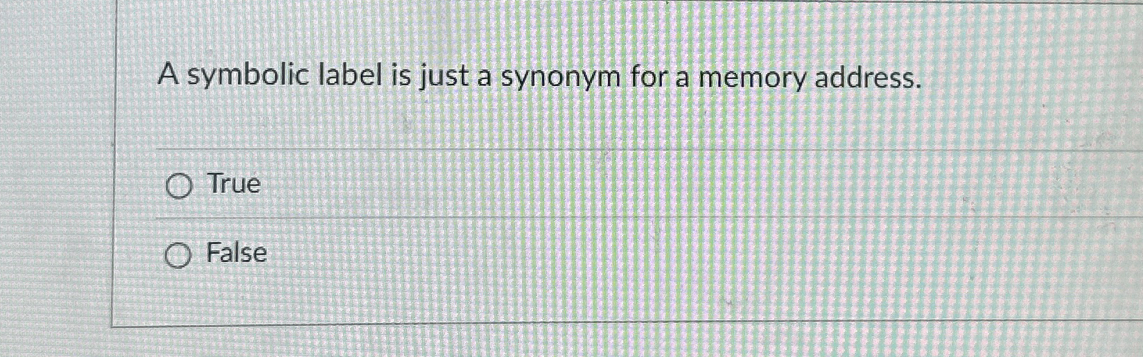 A symbolic label is just a synonym for a memory