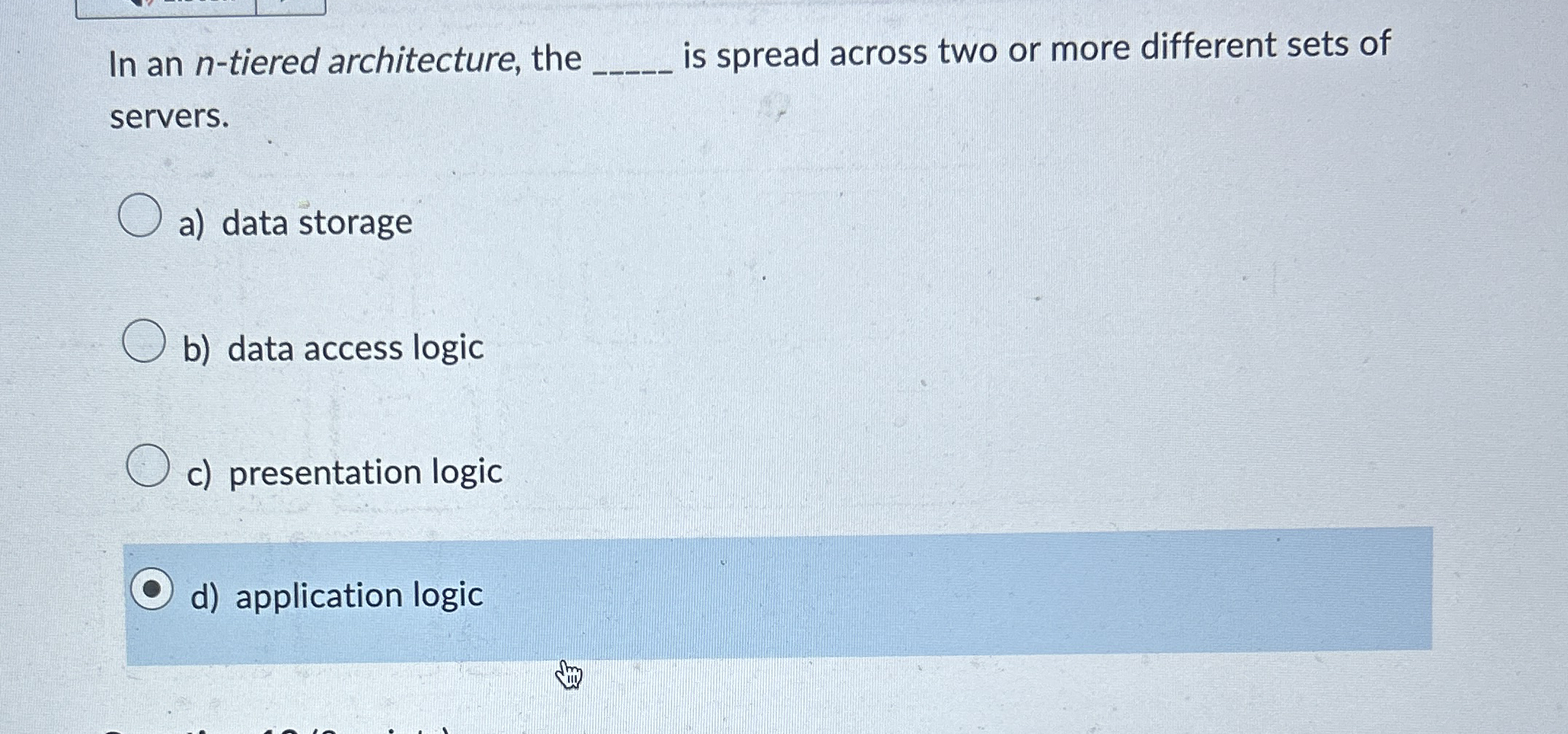 In an n - tiered architecture, the q , is spread