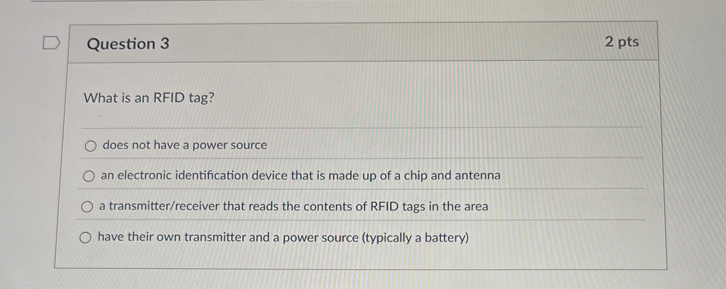 Question 3 2 pts What is an RFID tag? does not