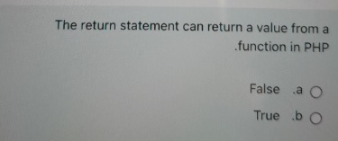 The return statement can return a value from a .