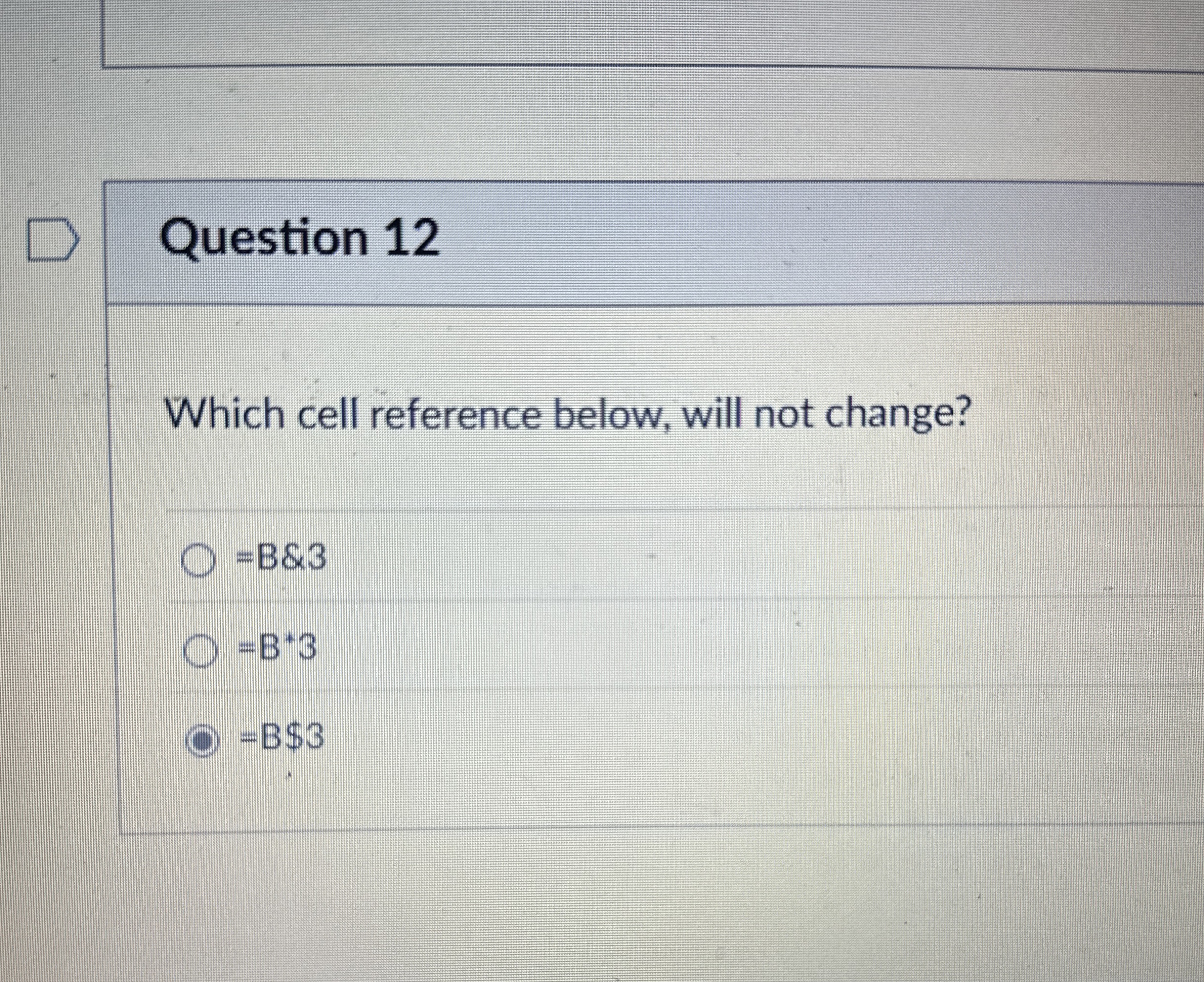 Question 1 2 Which cell reference below, will not