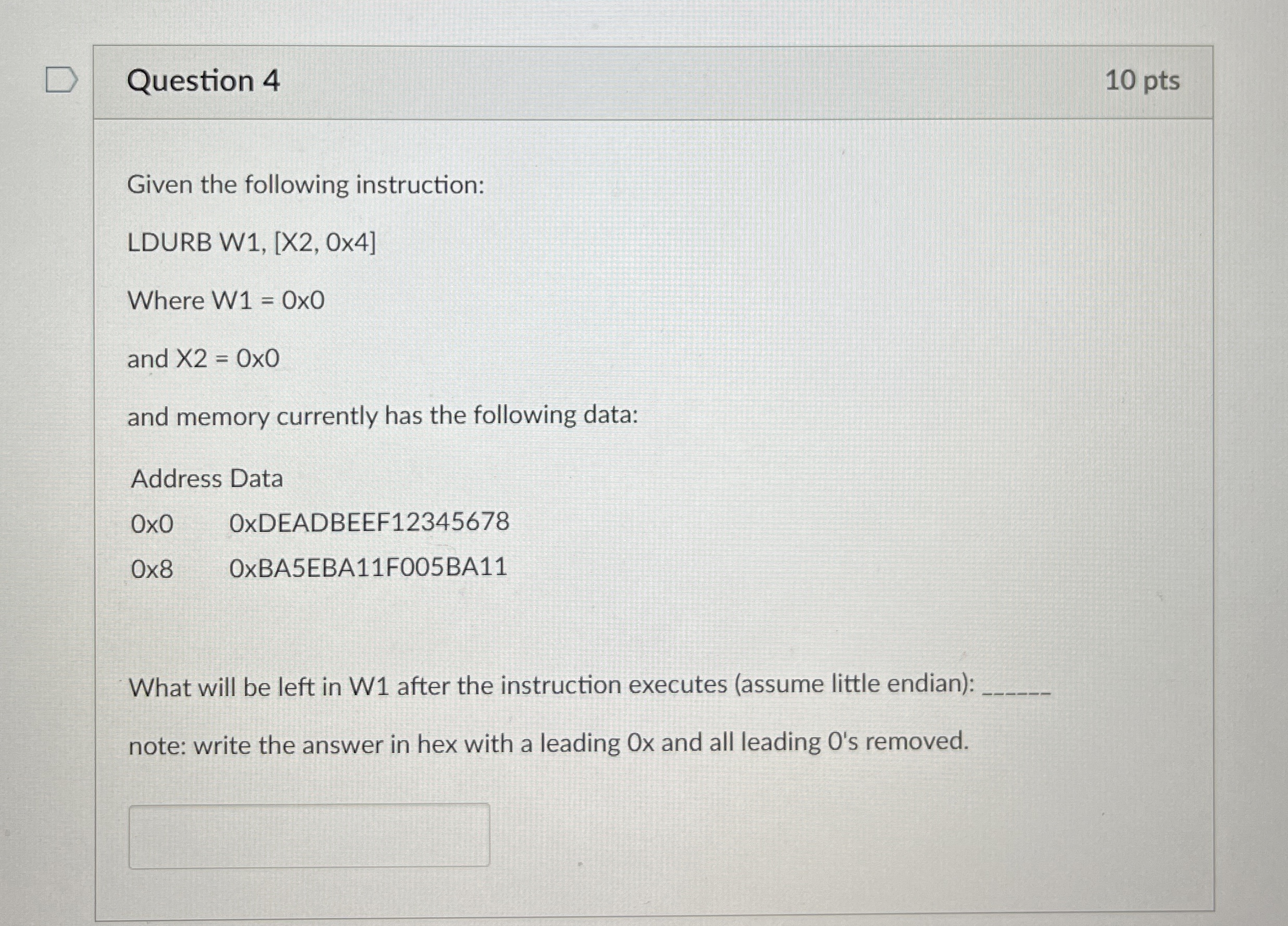 Question 4 1 0 pts Given the following