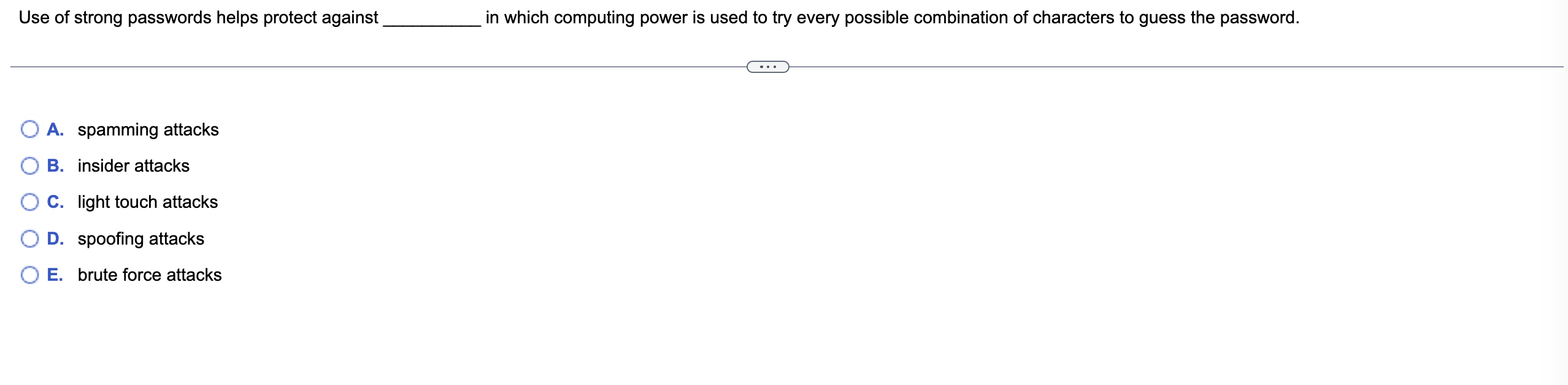 Use of strong passwords helps protect against in