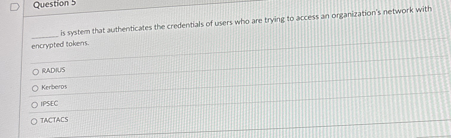 Question 5 is system that authenticates the
