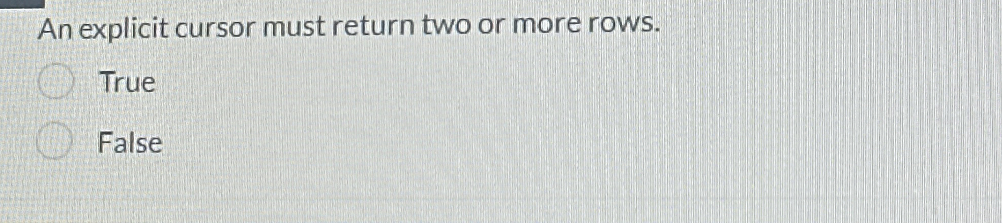 An explicit cursor must return two or more rows.