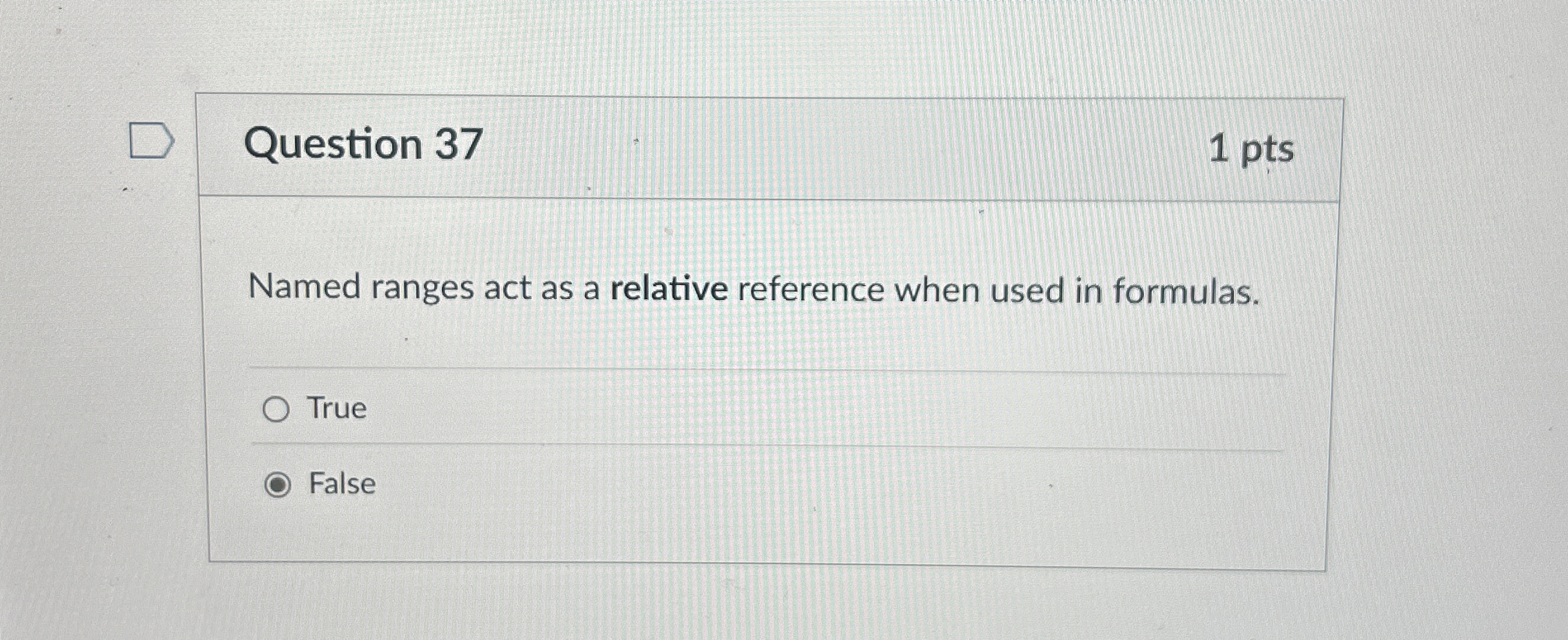 Question 3 7 Named ranges act as a relative