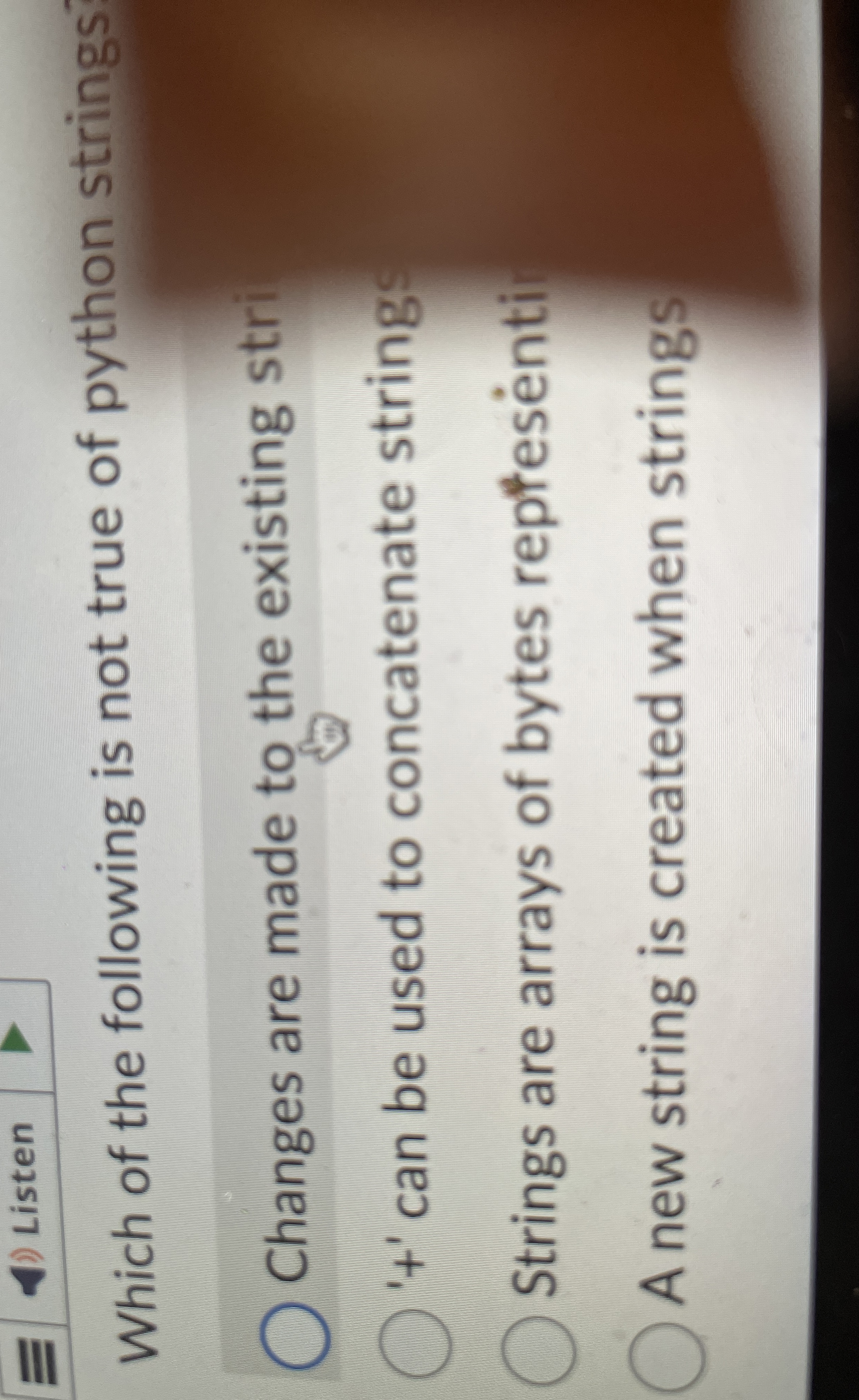 Listen Which of the following is not true of