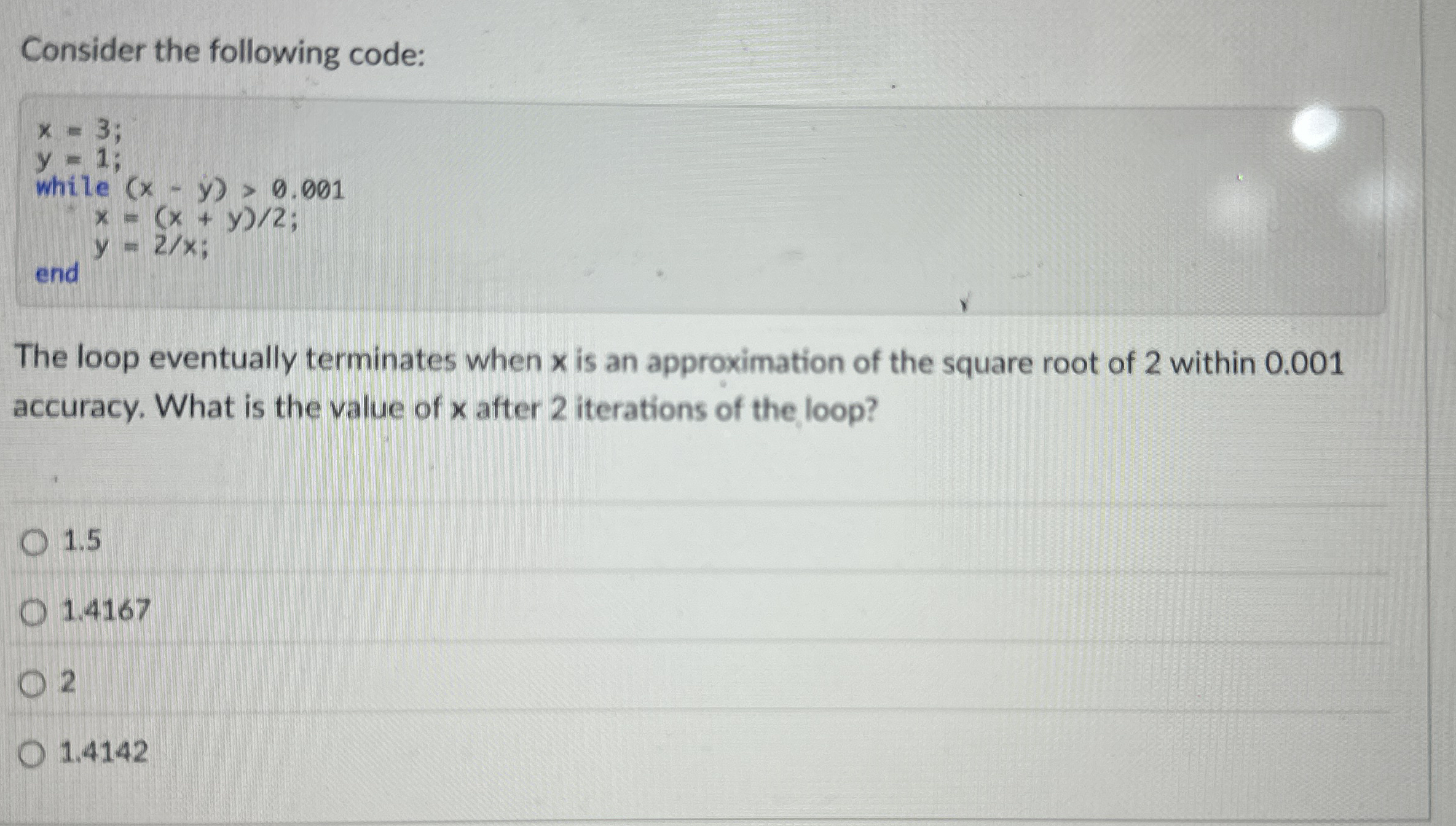 Consider the following code:The loop eventually