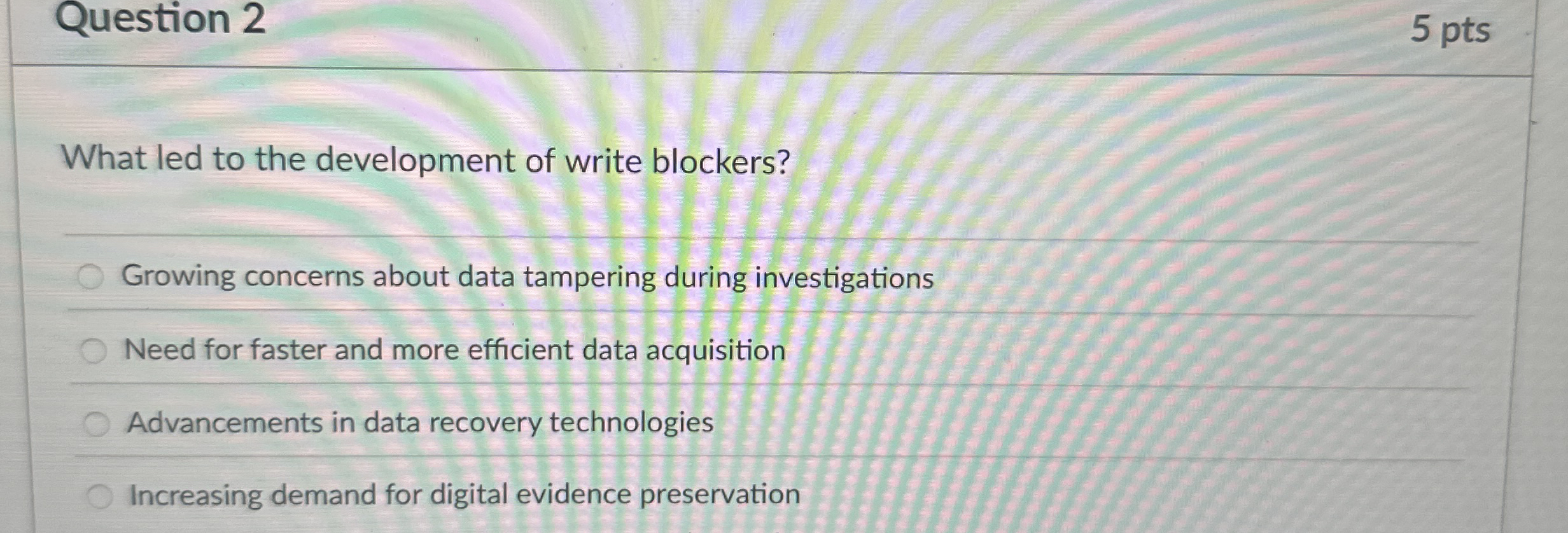 Question 2 5 pts What led to the development of