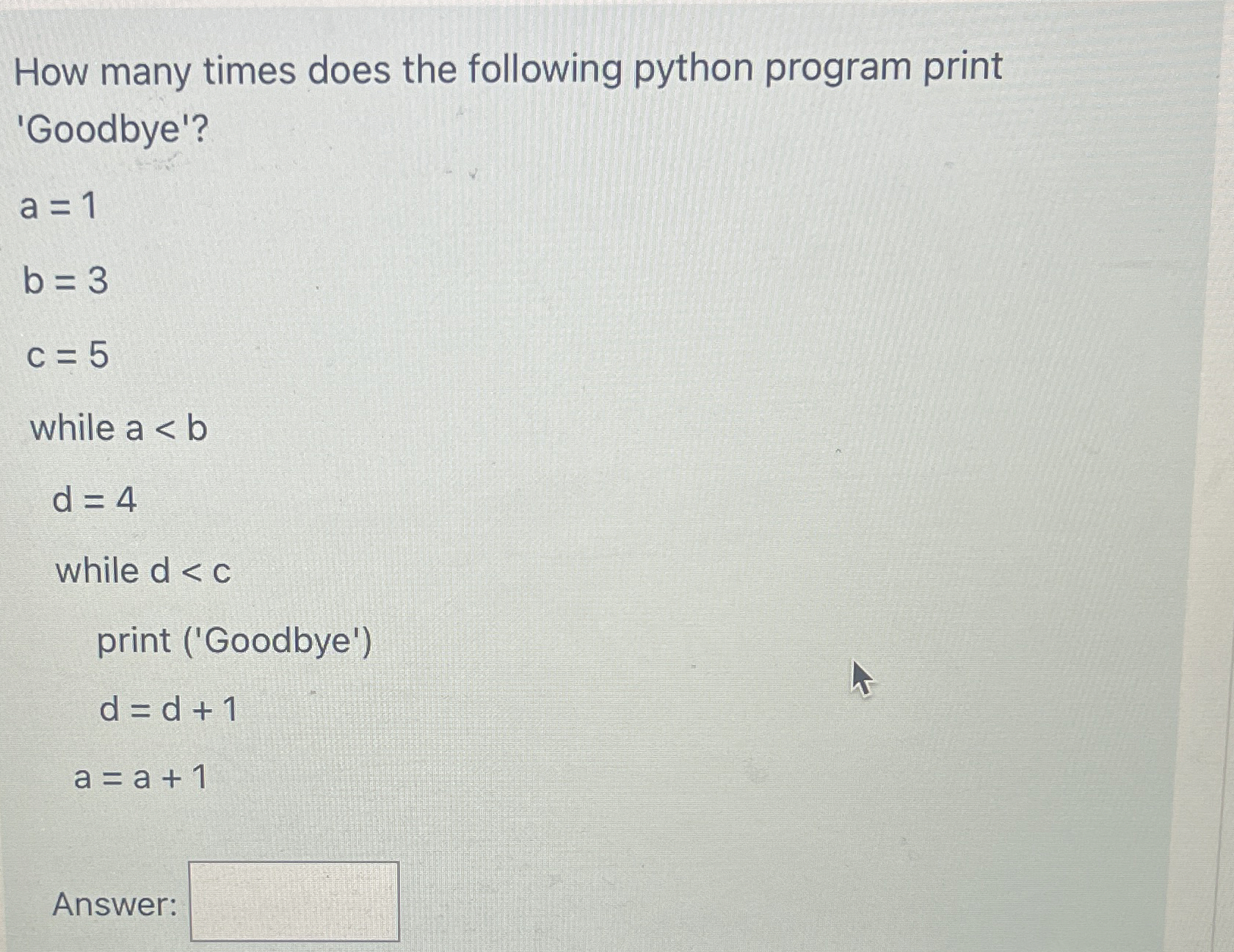 How many times does the following python program