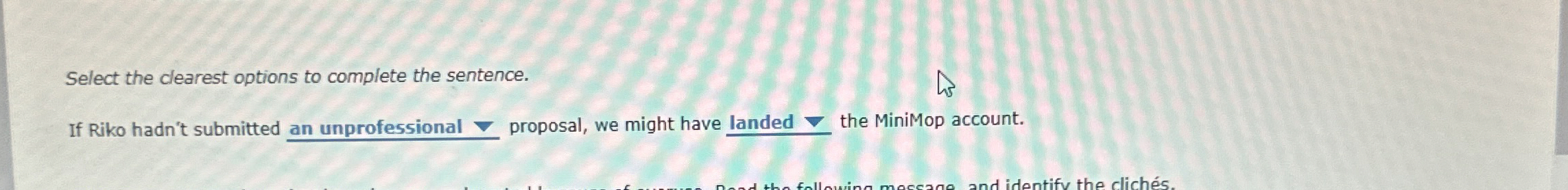 Select the clearest options to complete the