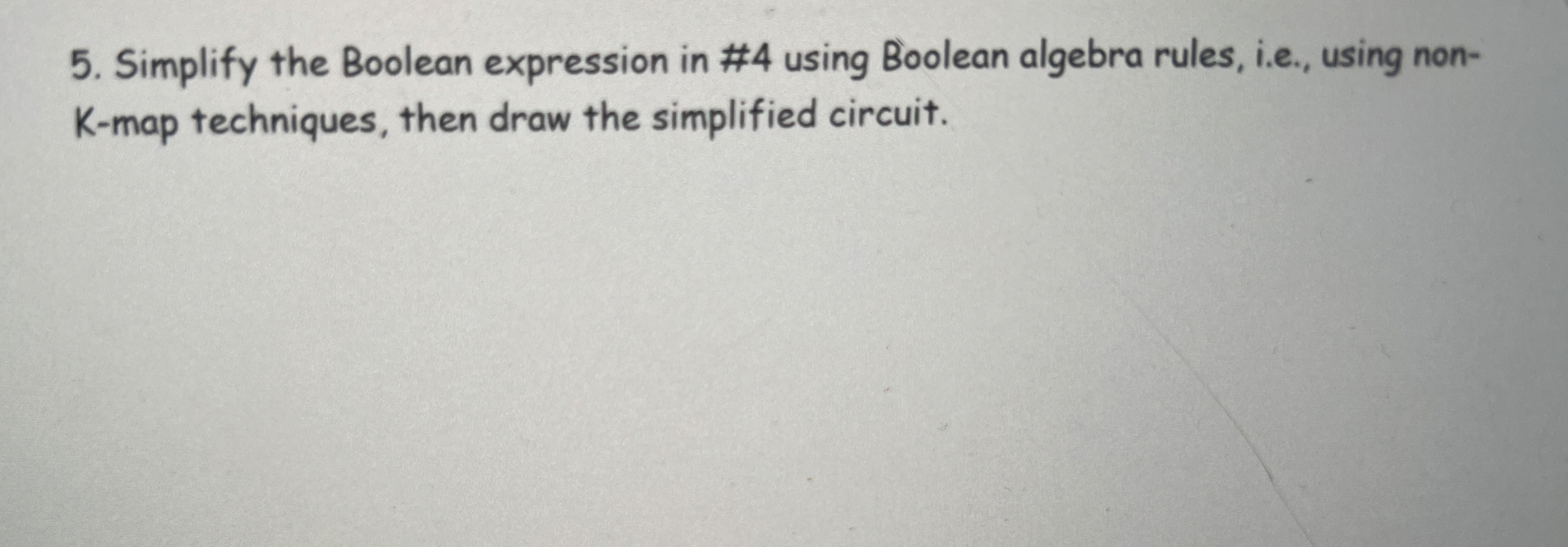 Simplify the Boolean expression in # 4 using