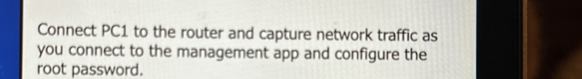 Connect PC 1 to the router and capture network