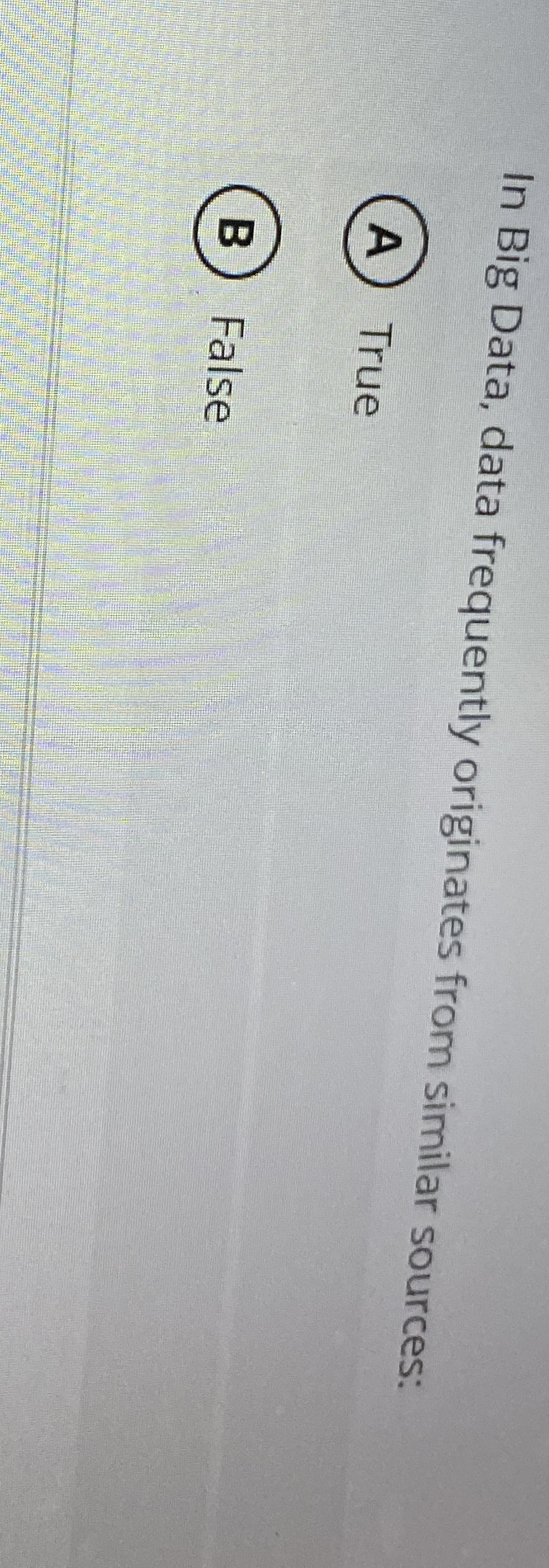 In Big Data, data frequently originates from