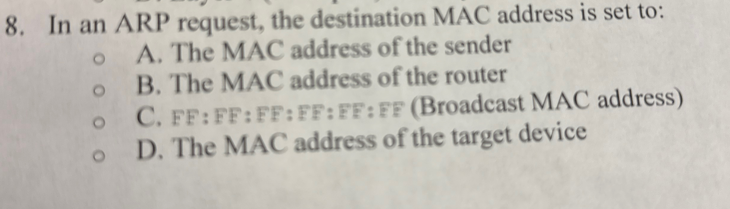 In an ARP request, the destination MAC address is
