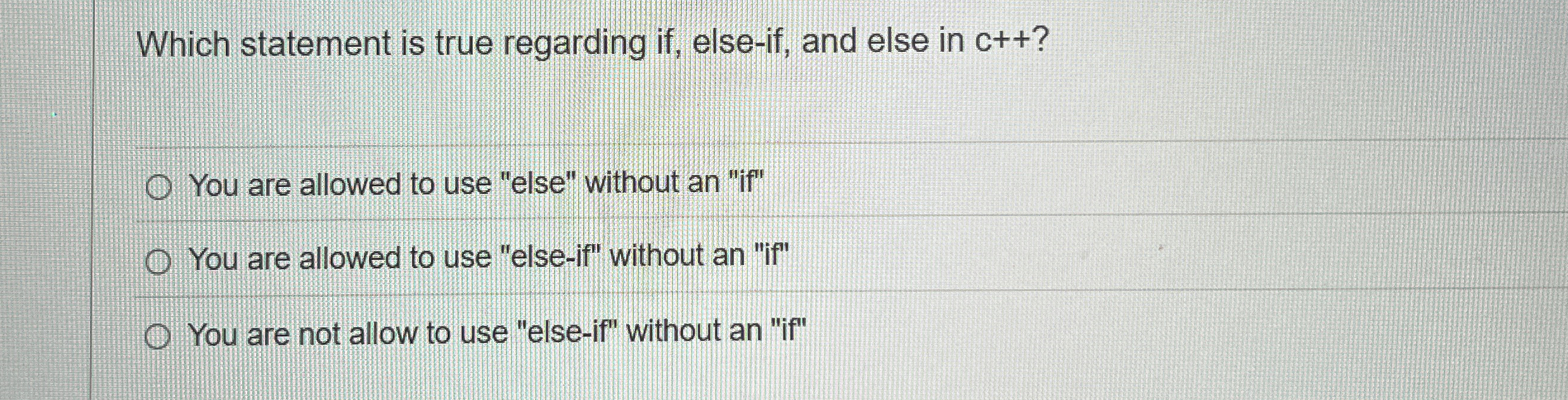 Which statement is true regarding if , else - if