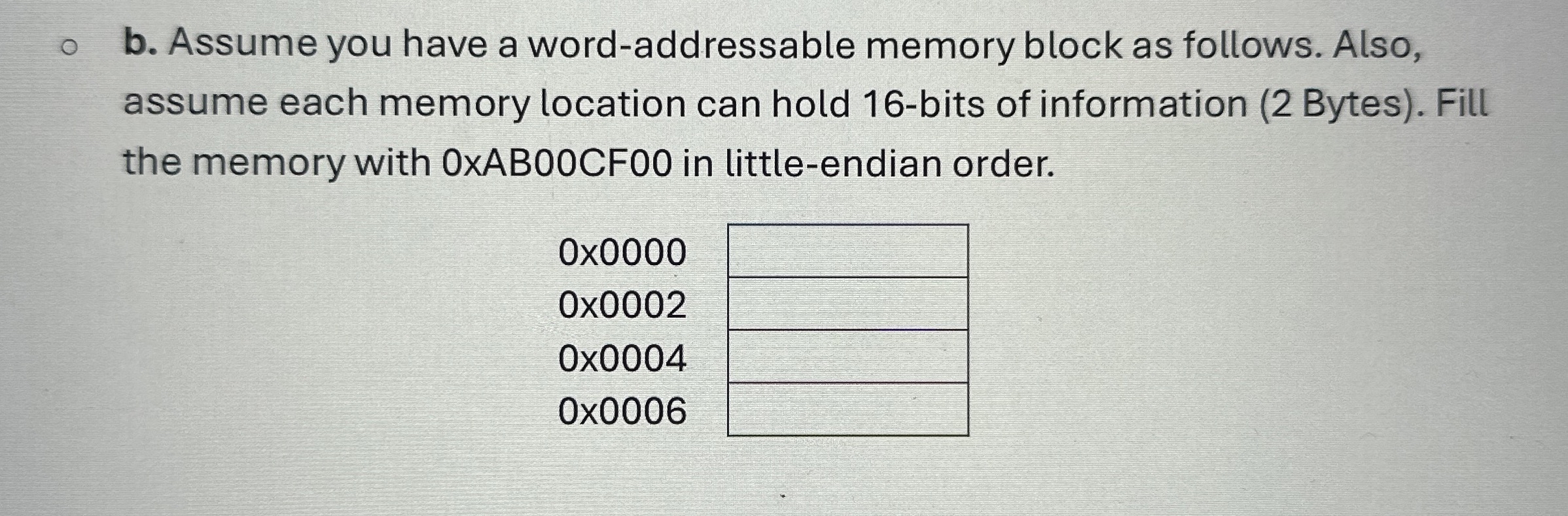 b . Assume you have a word - addressable memory