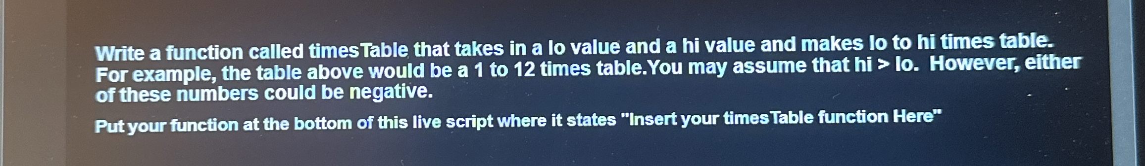 Write a function called times Table that takes in